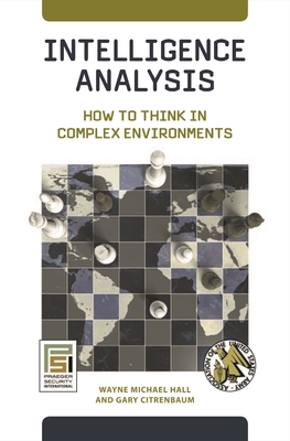 Intelligence Analysis: How to Think in Complex ... 0313382654 Book Cover