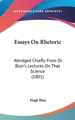 Essays On Rhetoric: Abridged Chiefly From Dr. B... 1436533120 Book Cover