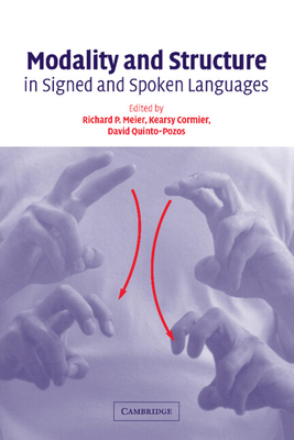 Modality and Structure in Signed and Spoken Lan... 0521803853 Book Cover