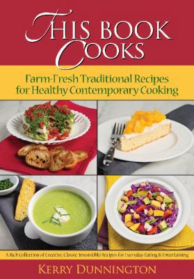 This Book Cooks: Farm-Fresh Traditional Recipes... 0990418510 Book Cover