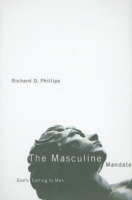 The Masculine Mandate: God's Calling to Men 156769120X Book Cover