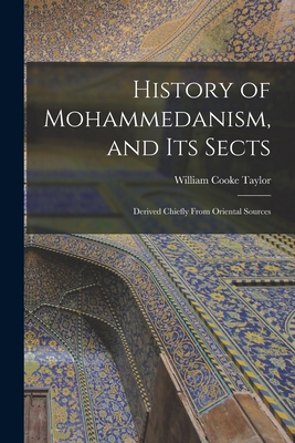 History of Mohammedanism, and Its Sects; Derive... 1015302548 Book Cover