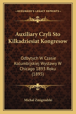 Auxiliary Czyli Sto Kilkadziesiat Kongresow: Od... [Polish] 1168040221 Book Cover