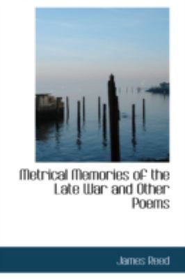 Metrical Memories of the Late War and Other Poems 110333087X Book Cover