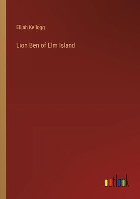 Lion Ben of Elm Island 3385245281 Book Cover