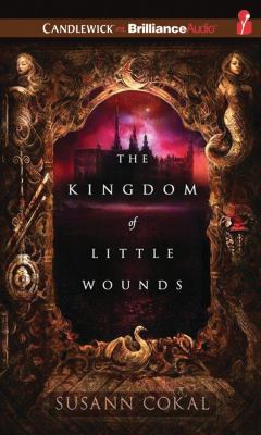 The Kingdom of Little Wounds 1480518700 Book Cover