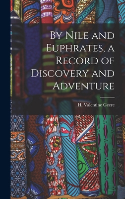 By Nile and Euphrates, a Record of Discovery an... 1018273212 Book Cover