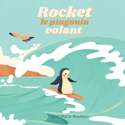 Rocket le pingouin volant [French] 1738006816 Book Cover
