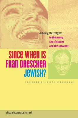 Since When Is Fran Drescher Jewish?: Dubbing St... 0292737556 Book Cover
