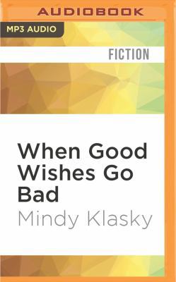 When Good Wishes Go Bad 1522673822 Book Cover