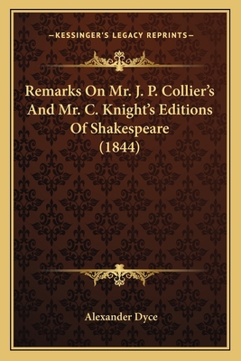 Remarks On Mr. J. P. Collier's And Mr. C. Knigh... 1164028049 Book Cover