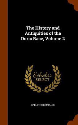 The History and Antiquities of the Doric Race, ... 1345968809 Book Cover