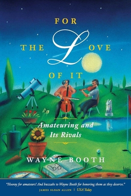 For the Love of It: Amateuring and Its Rivals 0226065863 Book Cover
