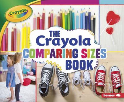 The Crayola (R) Comparing Sizes Book 1512455679 Book Cover