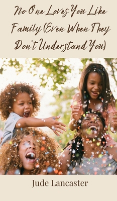 No One Loves You Like Family (Even When They Do... 3690854482 Book Cover