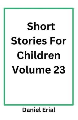 Short Stories For Children Volume 23 B0FRNDM6KQ Book Cover