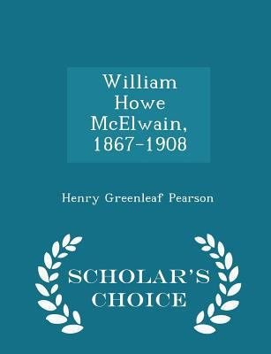 William Howe McElwain, 1867-1908 - Scholar's Ch... 1297234480 Book Cover