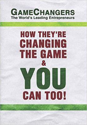 Game Changers: The World's Leading Entrepreneur... 0982908326 Book Cover