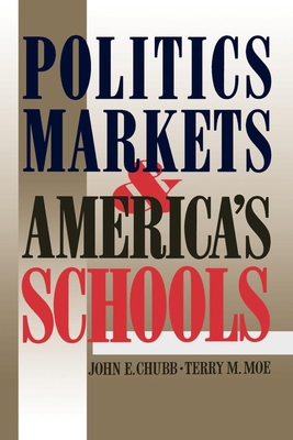 Politics, Markets, and America's Schools 0815714092 Book Cover