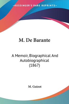 M. De Barante: A Memoir, Biographical And Autob... 112012302X Book Cover