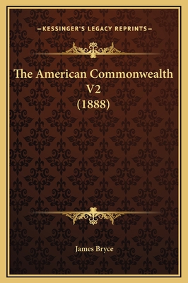 The American Commonwealth V2 (1888) 1169372325 Book Cover