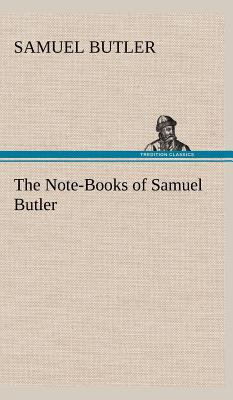 The Note-Books of Samuel Butler 3849164632 Book Cover