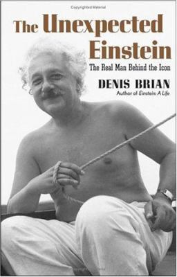The Unexpected Einstein: The Real Man Behind th... 0471718408 Book Cover