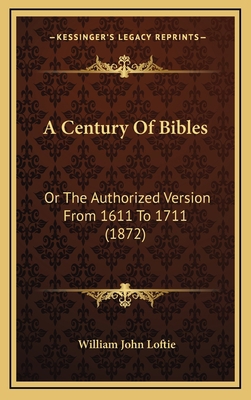 A Century Of Bibles: Or The Authorized Version ... 1165291487 Book Cover