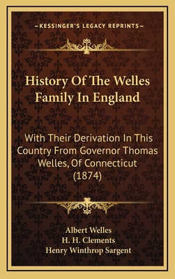 History Of The Welles Family In England: With T... 1166076180 Book Cover