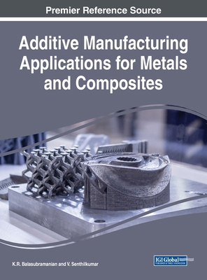 Additive Manufacturing Applications for Metals ... 1799840549 Book Cover