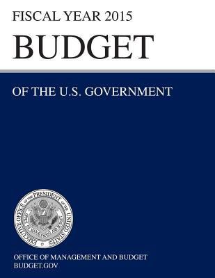 Budget of the U.S. Government Fiscal Year 2015 ... 1782666109 Book Cover