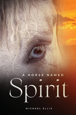 A Horse Named Spirit 1088039529 Book Cover