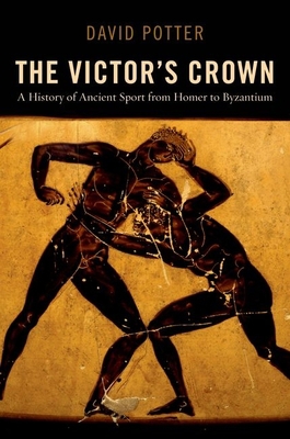 The Victor's Crown: A History of Ancient Sport ... 0199842736 Book Cover