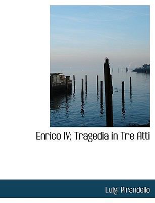 Enrico IV; Tragedia in Tre Atti 1113996676 Book Cover