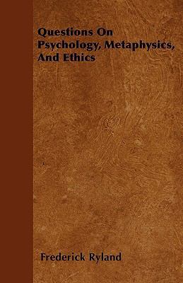 Questions On Psychology, Metaphysics, And Ethics 1445571668 Book Cover