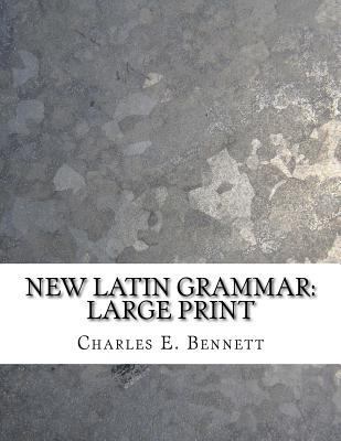 New Latin Grammar: Large Print [Large Print] 1724871145 Book Cover