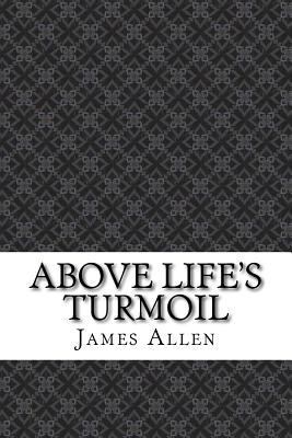 Above Life's Turmoil 1544850174 Book Cover