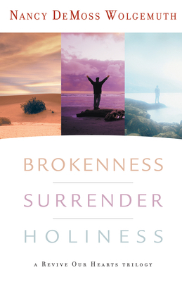 Brokenness, Surrender, Holiness: A Revive Our H... 0802412823 Book Cover