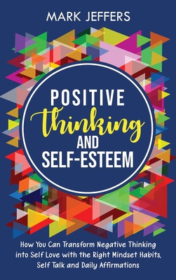 Positive Thinking and Self-Esteem: How You Can ... 163716114X Book Cover