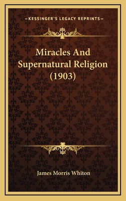 Miracles and Supernatural Religion (1903) 1164968548 Book Cover