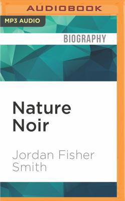 Nature Noir: A Park Ranger's Patrol in the Sierra 1522673393 Book Cover
