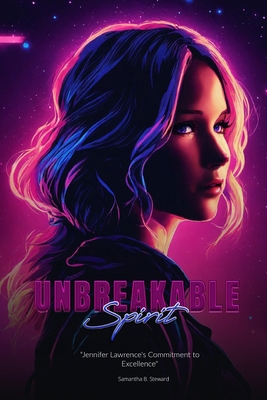 Unbreakable Spirit: Jennifer Lawrence's Commitm...            Book Cover