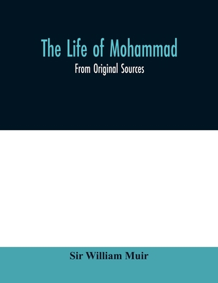 The life of Mohammad: from original sources 9354010326 Book Cover