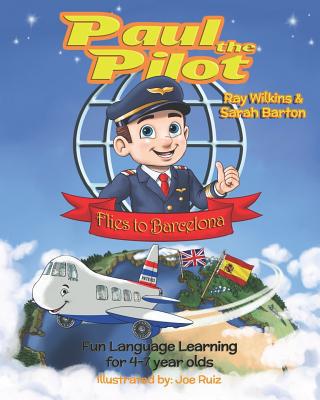 Paul the Pilot Flies to Barcelona: Fun Language... 1912761068 Book Cover