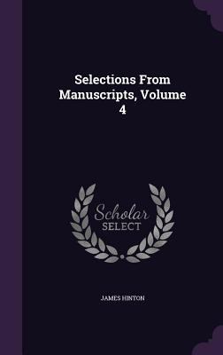 Selections From Manuscripts, Volume 4 1340762757 Book Cover