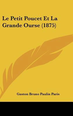 Le Petit Poucet Et La Grande Ourse (1875) [French] 1162160365 Book Cover