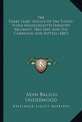 The Three Years' Service Of The Thirty-Third Ma... 1163948837 Book Cover