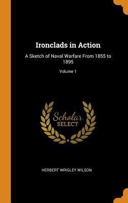 Ironclads in Action: A Sketch of Naval Warfare ... 0344222624 Book Cover