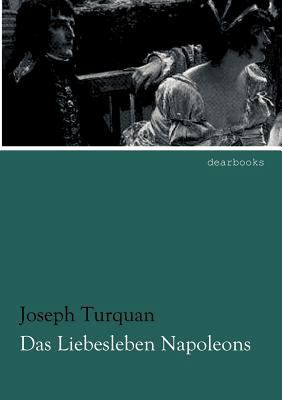 Das Liebesleben Napoleons [German] 3954550261 Book Cover