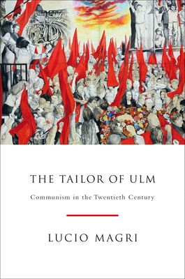 The Tailor of Ulm: Communism in the Twentieth C... 1844676986 Book Cover